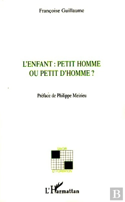 Bertrand.pt - L'Enfant : Petit Homme Ou Petit D'Homme ?