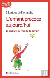 L'Enfant Précoce Aujourd'Hui ; Le Préparer Au Monde De Demain