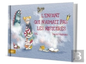 L'Enfant Qui N'Aimait Pas Les Histoires (Livre)