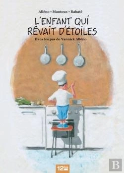 Bertrand.pt - L'Enfant Qui Rêvait D'Étoiles ; Dans Les Pas De Yannick Alléno