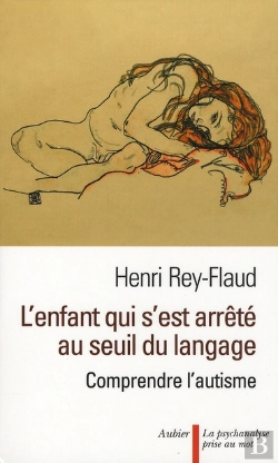 Bertrand.pt - L'Enfant Qui S'Était Arrêté Au Seuil Du Langage ; Comprendre L'Autisme