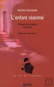L'Enfant Réanimé ; Clinique De La Rupture Et Du Lien