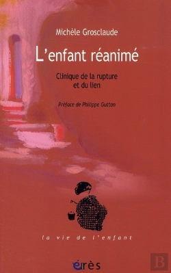 Bertrand.pt - L'Enfant Réanimé ; Clinique De La Rupture Et Du Lien