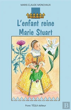 Bertrand.pt - L'Enfant Reine - Marie Stuart