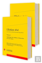 L'Enfant Rêvé : Anthologie Des Théâtres D'Éducation Du Xviiie Siècle
