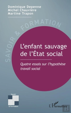 Bertrand.pt - L'Enfant Sauvage De L'État Social : Quatre Essais Sur L'Hypothèse Travail Social