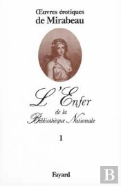 L'Enfer De La Bibliothèque Nationale Tome 1 ; Oeuvres Érotiques De Mirabeau