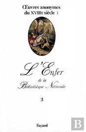 L'Enfer De La Bibliothèque Nationale Tome 3 ; Oeuvres Anonymes Du Xviii Siècle Tome 1
