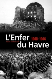 L'Enfer Du Havre, 1939-1944
