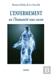 L'Enfermement : Ou L'Humanité Sous Cocon