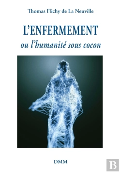 Bertrand.pt - L'Enfermement : Ou L'Humanité Sous Cocon
