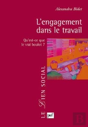 L'Engagement Dans Le Travail ; Qu'Est-Ce Que Le Vrai Boulot ?