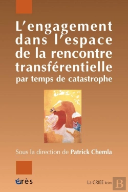 Bertrand.pt - L'Engagement Dans L'Espace De La Rencontre Transférentielle Par Temps De Catastrophe