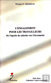 L'Engagement Pour Les Travailleurs ; De L'Aporie Du Salariat Vers L'Investariat