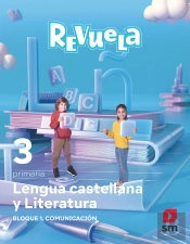 Lengua Castellana Y Literatura. Bloque I. Comunicacion. 3 Primaria. Revuela