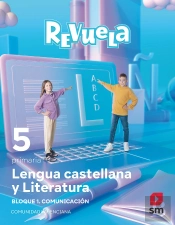 Lengua Castellana Y Literatura. Bloque I. Comunicacion. 5 Primaria. Revuela. Com