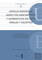 Lengua Española: Aspectos Descriptivos Y Normativos En Usos Orales Y Escritos