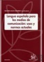 Lengua Española Para Los Medios De Comunicación ; Usos Y Normas Actuales