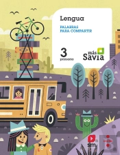 Lengua. Palabras Para Compartir. 3 Primaria. Más Savia