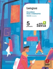 Lengua. Palabras Para Compartir. 5 Primaria. Más Savia