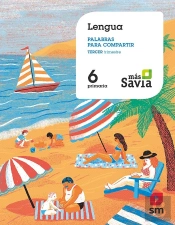 Lengua. Palabras Para Compartir. 6 Primaria. Más Savia