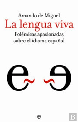 Bertrand.pt - Lengua Viva Polemicas Apasionadas Sobre Idioma Español