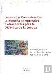 Lenguaje Y Comunicación: La Escucha Comprensiva Y Otros Textos Para La Didáctica De La Lengua