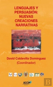 Lenguajes Y Persuasión: Nuevas Creaciones Narrativas