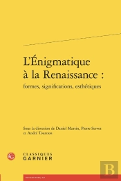 L'Énigmatique À La Renaissance : Formes, Significations, Esthétiques