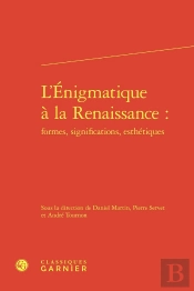 L'Énigmatique À La Renaissance : Formes, Significations, Esthétiques