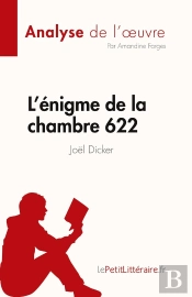 L'Énigme De La Chambre 622, De Joël Dicker : Analyse De L'Oeuvre