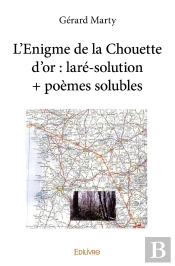 L'Enigme De La Chouette D'Or : Laré-Solution + Poèmes Solubles