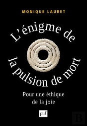 L'Énigme De La Pulsion De Mort ; Pour Une Éthique De La Joie
