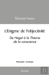 L'Énigme De L'Objectivité : De Hegel À La Théorie De La Conscience