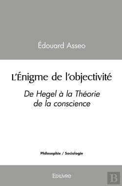 Bertrand.pt - L'Énigme De L'Objectivité : De Hegel À La Théorie De La Conscience