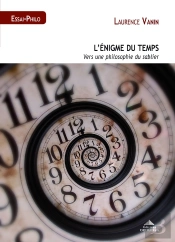L'Énigme Du Temps ; Vers Une Philosophie Du Sablier