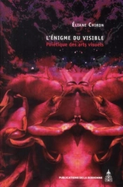 L'Énigme Du Visible : Poïétique Des Arts Visuels