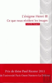 L'Énigme Henry Iii ; La Figure, La Fonction Et Le Sacré