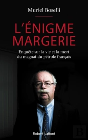L'Énigme Margerie ; Enquête Sur La Vie Et La Mort Du Magnat Du Pétrole Français