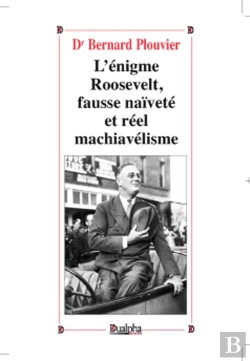 Bertrand.pt - L'Énigme Roosevelt, Faux Naïf Et Vrai Machiavel