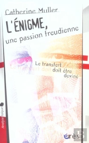 L'Enigme, Une Passion Freudienne ; Le Transfert Doit Etre Devine