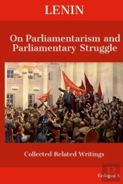 Lenin On  Parliamentarism And  Parliamentary Struggle