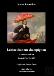 Lénine Était Un Champignon Et Autres Articles : Recueil 2022-2025