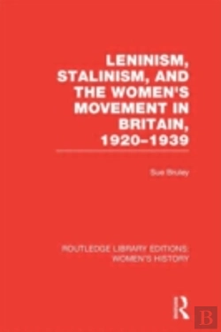 Bertrand.pt - Leninism, Stalinism, And The Women'S Movement In Britain, 1920-1939