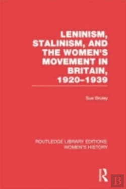 Bertrand.pt - Leninism, Stalinism, And The Women'S Movement In Britain, 1920-1939