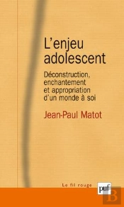 L'Enjeu Adolescent ; Déconstruction, Enchantement Et Appropriation