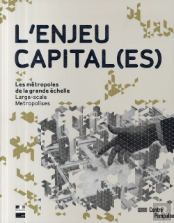 Bertrand.pt - L'Enjeu Capital(Es) ; Les Métropoles De La Grande Échelle / Large-Scale Metropolises