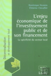 L'Enjeu Economique De L'Investissement Public Et De Son Financement ; La Specificite Du Secteur Local