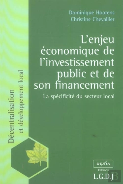 Bertrand.pt - L'Enjeu Economique De L'Investissement Public Et De Son Financement ; La Specificite Du Secteur Local