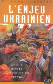 L'Enjeu Ukrainien : Ce Que Revele La Revolution Orange